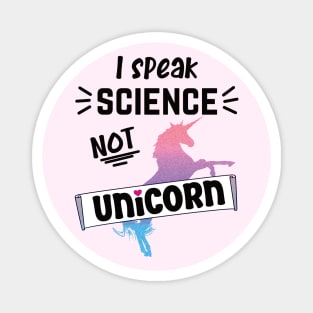 I speak science not unicorn scientist Magnet